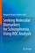 Seeking Molecular Biomarkers for Schizophrenia Using ROC Analysis