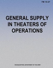 General Supply in Theaters of Operations (FM 10-27)