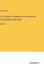 The Teachers' Companion to the American Drawing-Slates and Cards