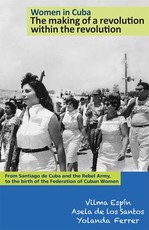 Women in Cuba: The Making of a Revolution Within the Revolution