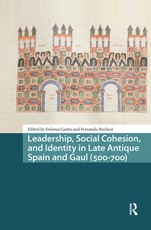 Leadership, Social Cohesion, and Identity in Late Antique Spain and Gaul (500-700)