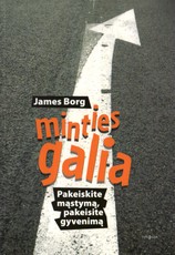 Minties galia. Pakeiskite mąstymą, pakeisite gyvenimą