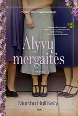 ALYVŲ MERGAITĖS. Tikrais įvykiais paremtas „The New York Times“ bestseleris apie pragariškus koncentracijos stovyklos eksperimentus išgyvenusias moteris