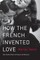 How the French Invented Love