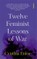 Enloe, C: Twelve Feminist Lessons of War