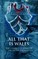 All That Is Wales