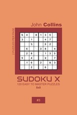 Sudoku X - 120 Easy To Master Puzzles 8x8 - 3