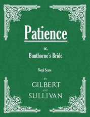 Patience; or, Bunthorne's Bride (Vocal Score)