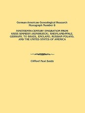 Nineteenth-Century Emigration from Kreis Simmern (Hunsrueck), Rheinland-Pfalz, Germany, to Brazil, England, Russian Poland, and the United States of a
