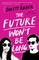 The Future Won't Be Long