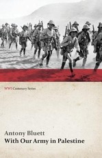 With Our Army in Palestine (WWI Centenary Series)