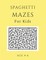 Spaghetti Mazes For Kids Age 4-6