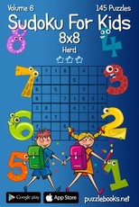 Sudoku For Kids 8x8 - Hard - Volume 6 - 145 Logic Puzzles