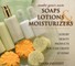 Make Your Own Soaps, Lotions, & Moisturizers