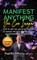 Manifest Anything You Can Imagine