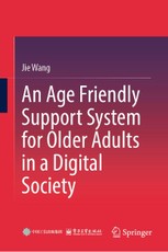 An Age Friendly Support System for Older Adults in a Digital Society