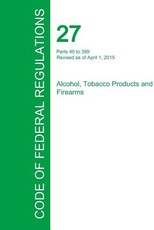 Code of Federal Regulations Title 27, Volume 2, April 1, 2015