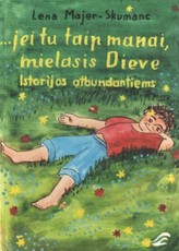 ...jei tu taip manai, mielasis Dieve. Istorijos atbundantiems