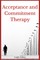 Acceptance and Commitment Therapy
