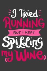 I Tried Running But I Kept Spilling My Wine