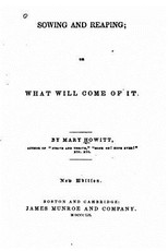 Sowing and Reaping, Or, What Will Come of it