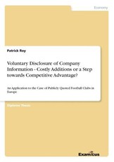 Voluntary Disclosure of Company Information - Costly Additions or a Step towards Competitive Advantage?