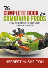 The Complete Book for Combining Foods - How to combine foods for optimal health