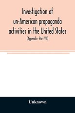A Investigation of un-American propaganda activities in the United States. Hearings before a Special Committee on Un-American Activities, House of Representatives, Seventy-fifth Congress, third session-Seventy-eighth Congress, second session, on H. Res. 2
