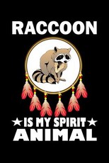 Raccoon Is My Spirit Animal