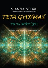 TU IR KŪRĖJAS. Teta gydymas. Pagilinkite savo santykį su kūrinijos energija