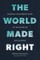 The World Made Right
