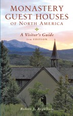 Monastery Guest Houses of North America: A Visitor's Guide (Fifth Edition)