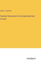 Perpetual Intercession to the Agonizing Heart of Jesus