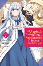 The Magical Revolution of the Reincarnated Princess and the Genius Young Lady, Vol. 7 (manga)
