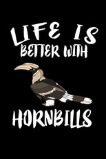 Life Is Better With Hornbills