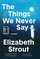 The Things We Never Say