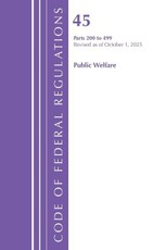 Code of Federal Regulations, TITLE 45 PUBLIC WELFARE 200-499, Revised as of October 1, 2025