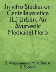 In vitro Studies on Centella asiatica (L.) Urban, An Ayurvedic Medicinal Herb