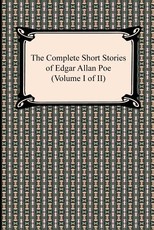 The Complete Short Stories of Edgar Allan Poe (Volume I of II)
