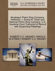 Muskegon Piston Ring Company, Petitioner, V. Ernest R. Olsen and National Piston Ring Company. U.S. Supreme Court Transcript of Record with Supporting Pleadings