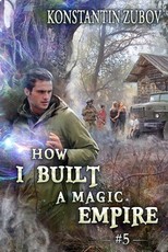 How I Built a Magic Empire (Book 5)