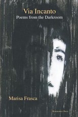 Via Incanto: Poems from the Darkroom