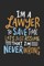 I'm A Lawyer To Save Time Let's Just Assume That I'm Never Wrong