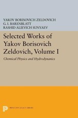 Selected Works of Yakov Borisovich Zeldovich, Volume I