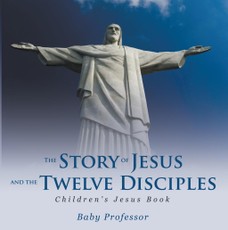The Story of Jesus and the Twelve Disciples | Children's Jesus Book