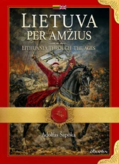 Lietuva per amžius. Lithuania Through the Ages