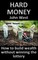 Hard Money: How To Build Wealth Without Winning The Lottery