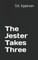 The Jester Takes Three