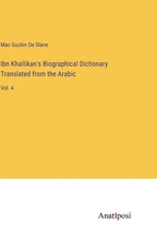 Ibn Khallikan's Biographical Dictionary Translated from the Arabic