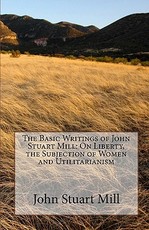 The Basic Writings of John Stuart Mill